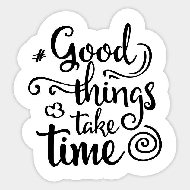 good things take time Sticker by raadalzoubi1